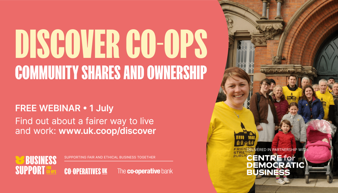 Discover Co-ops, community shares and ownership. Free webinar, 1st July, find out about a fairer way to live and work: www.uk.coop/discover