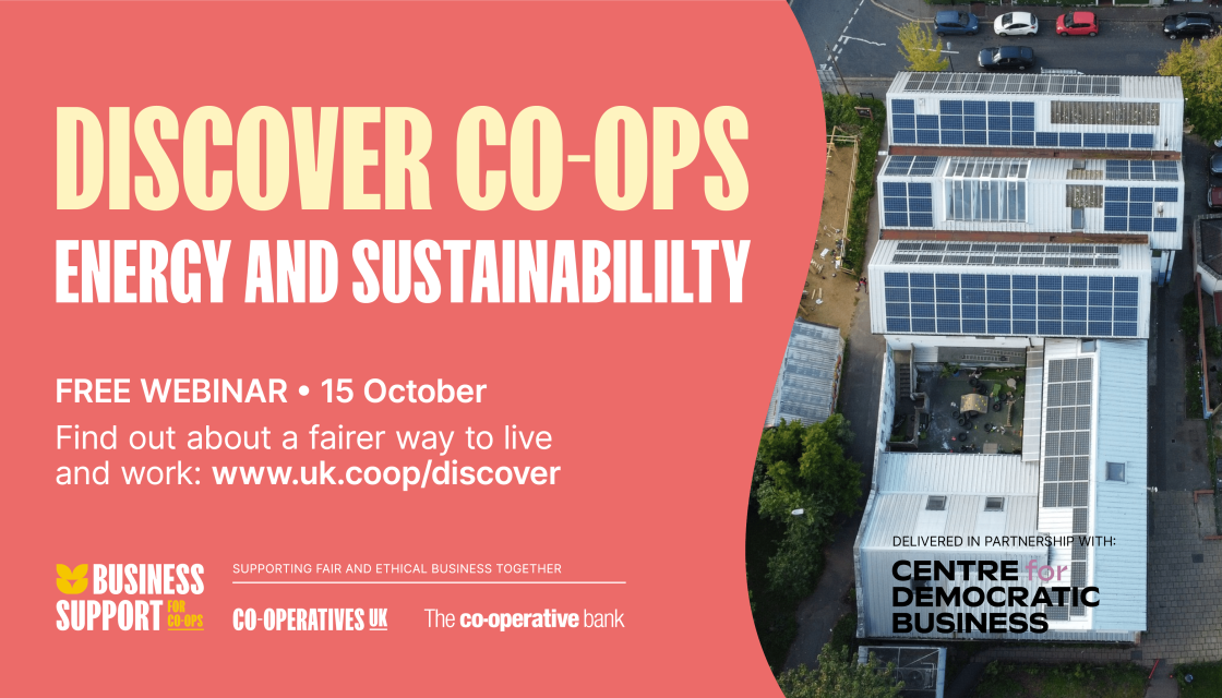 Discover Co-ops, energy and sustainability. Free webinar, 15th October, find out about a fairer way to live and work: www.uk.coop/discover