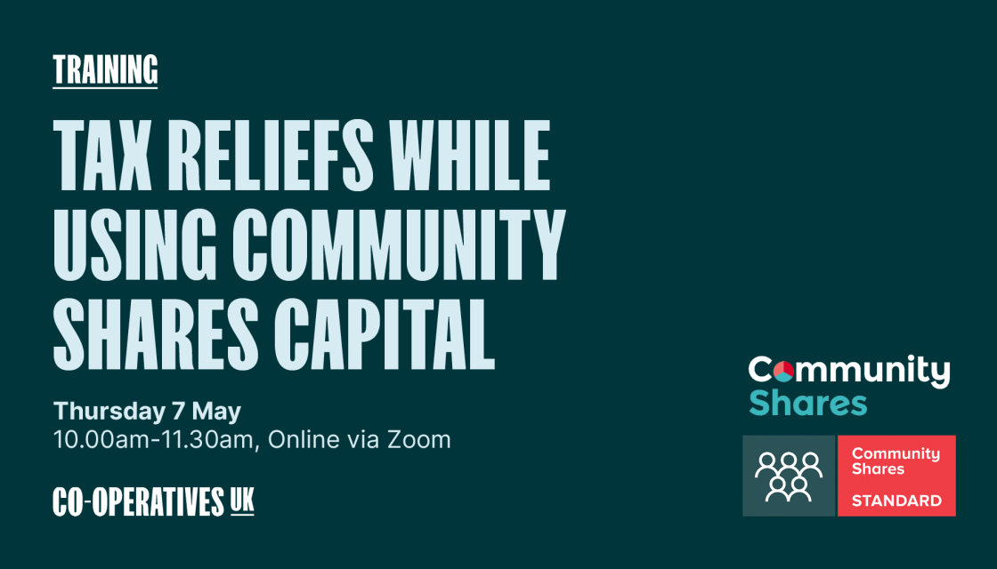 Training - Tax reliefs while using community shares capital. Thursday 7 May, 10.00-11.30am, Online via zoom