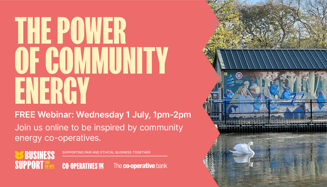 Discover Co-ops - The Power of Community Energy. Free webinar: Wednesday 1 July, 1pm-2pm. Join us online to be inspired by community energy co-operatives. Image to the right shows a shed with a solar panel and swans in a lake. 