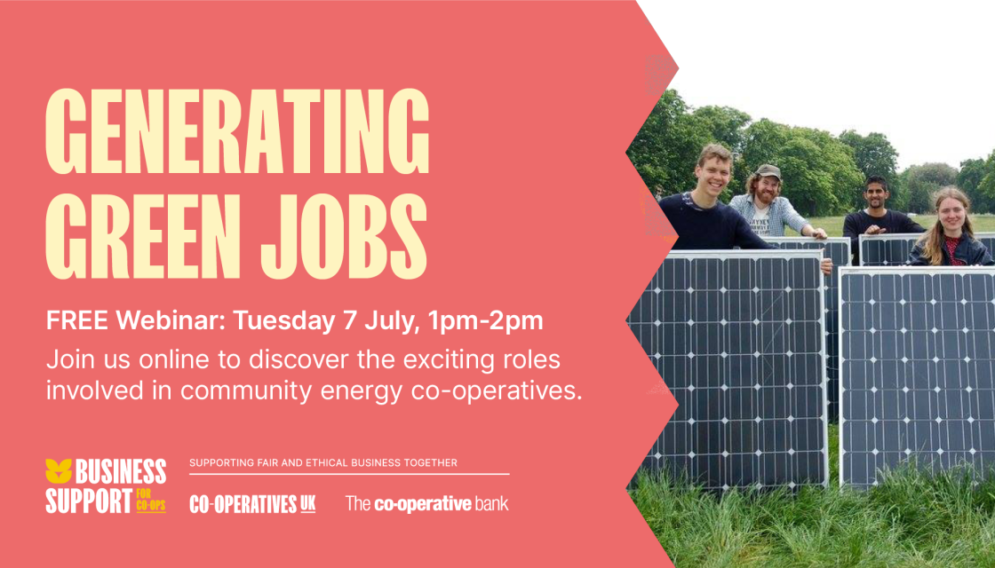 Text on left: Generating Green Jobs - FREE webinar: Tuesday 7 July, 1pm - 2pm. Join us online to discover the exciting roles involved in community energy co-operatives. Image on right: 4 people stood in a park smiling and holding solar panels, with trees in the background.
