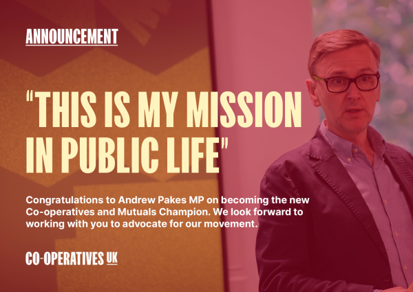 An image showing Andrew Pakes presenting with the text ' "This is my mission in public life - congratulations to Andrew Pakes MP on becoming the new Co-operatives and Mutuals Champion. We look forward to working with you to advocate for our movement.