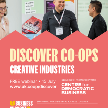 Discover Co-ops: Creative Industries. Free webinar, 15th July. Find out about a fairer way to live and work: www.uk.coop/discover