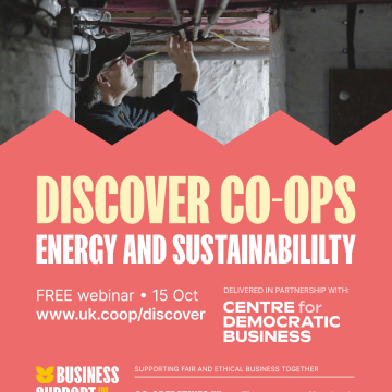 Discover Co-ops: Energy and sustainability. Free webinar, 15th October, find out about a fairer way to live and work: www.uk.coop/discover